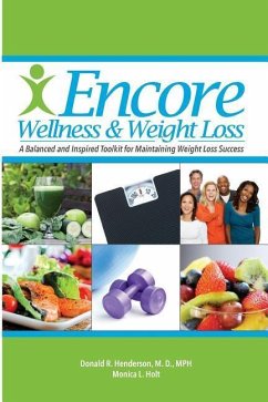 Encore Wellness & Weight Loss: A Balanced and Inspired Toolkit for Maintaining Weight Loss Success - Holt, Monica L.; Henderson M. D., Donald R.