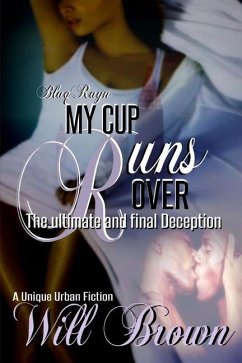 My Cup Runs Over: The Ultimate and Final Deception - Brown, Will