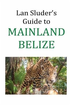 Lan Sluder's Guide to Mainland Belize - Sluder, Lan
