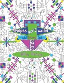 Shapes Gone Wild: Adult Coloring Book