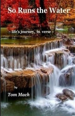 So Runs the Water: life's journey, in verse - Mach, Tom