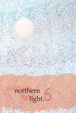 Northern Light, Volume 6: New Writing 2014-15 - Thomson, Tara; Bouet, Elsa