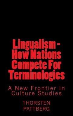 Lingualism - How Nations Compete For Terminologies: A New Frontier in Culture Studies - Pattberg, Thorsten