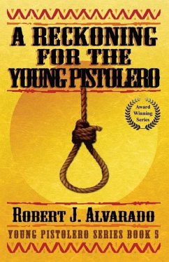 A Reckoning for the Young Pistolero - Alvarado, Robert J