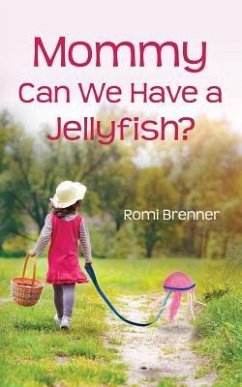 Mommy Can We Have a Jellyfish? - Brenner, Romi