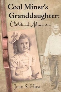 Coal Miner's Granddaughter: Childhood Memories - Hust, Joan S.
