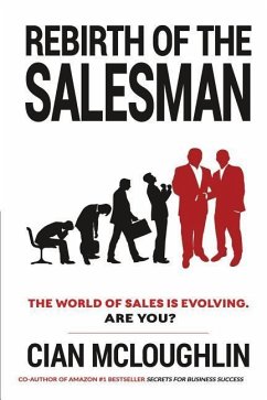 Rebirth of the Salesman: The World of Sales is Evolving. Are you? - McLoughlin, Cian
