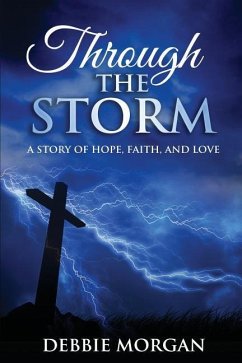 Through The Storm: A Story of Hope, Faith, and Love - Morgan, Debbie