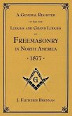 A General Register of all the Lodges and Grand Lodges of Freemasons: in North America