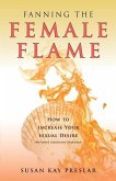 Fanning the Female Flame: How to Increase Your Sexual Desire (Without Changing Partners)