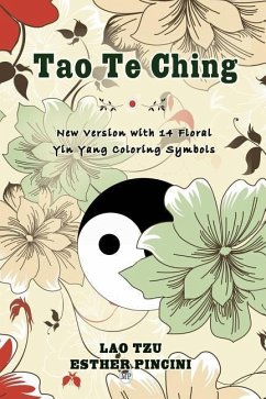 Tao Te Ching: New Version with 14 Floral Yin Yang Coloring Symbols - Pincini, Esther; Tzu, Lao