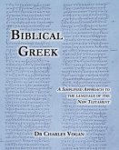 Biblical Greek: A Simplified Approach to the Language of the New Testament