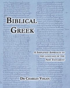 Biblical Greek: A Simplified Approach to the Language of the New Testament - Vogan, Charles