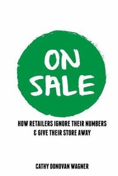 On Sale: How Retailers Ignore Their Numbers & Give Their Store Away - Wagner, Cathy Donovan