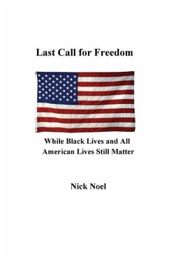 Last Call for Freedom While Black Lives and All American Lives Still Matter - Noel, Nick