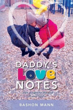 Daddy's Love Notes: ...a bit of light for the end of your torch - Mann, Bashon