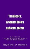 Trombones: A Sonnet Crown: a remix of James Weldon Johnson's God's Trombones