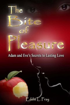 The Bite of Pleasure: Adam and Eve's Secrets To Lasting Love - Fray, Pastor Eddie