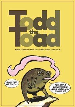 Todd the Toad - Bargate, Mikey; Barrington, Joel; Bryan, Dylan