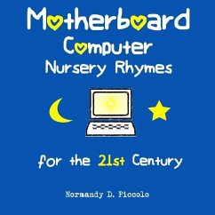 Motherboard Computer Nursery Rhymes for the 21st Century - Piccolo, Normandy D.