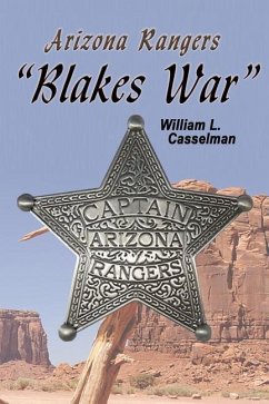 Arizona Rangers: Blake's War - Casselman, William L.
