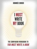 I Must Write My Book: The Companion Workbook to You Must Write a Book