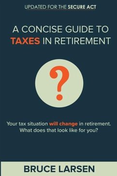 A Concise Guide to Taxes in Retirement - Larsen, Bruce