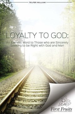 Loyalty to God: An earnest word with those who are sincerely seeking to be right with God and man. - Telfer, William