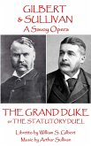 W.S. Gilbert & Arthur Sullivan - The Grand Duke: or The Stuatory Duel