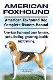 American Foxhound Dog. American Foxhound Dog Complete Owners Manual. American Foxhound book for care, costs, feeding, grooming, health and training.