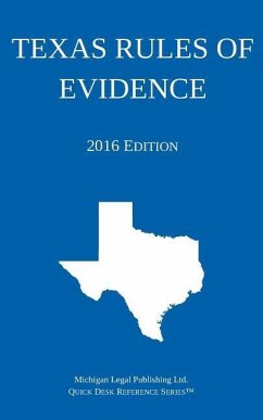 Texas Rules of Evidence; 2016 Edition - Michigan Legal Publishing Ltd