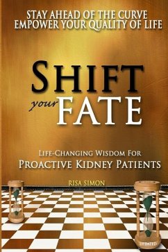 Shift Your Fate: Life-Changing Wisdom For Proactive Kidney Patients - Simon, Risa