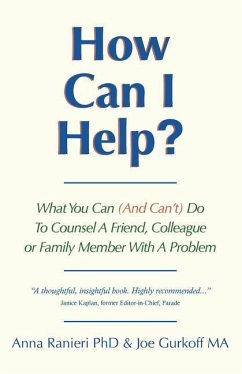 How Can I Help?: What You Can (And Can't) Do To Counsel A Friend, Colleague Or Family Member With A Problem - Gurkoff Ma, Joe; Ranieri, Anna