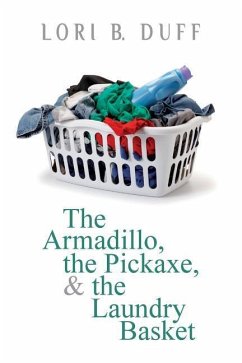 The Armadillo, the Pickaxe, and the Laundry Basket - Duff, Lori B.