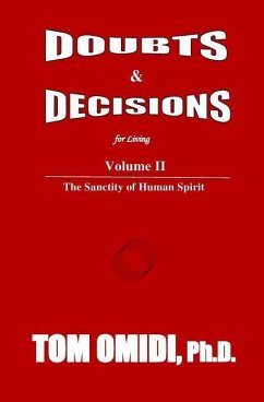 Doubts and Decisions for Living: Volume II: The Sanctity of Human Spirit - Omidi Ph. D., Tom