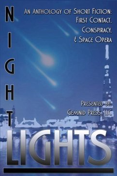 Night Lights: An Anthology of Short Fiction: First Contact, Conspiracy, and Space Opera - Drury, Julian; Fowler, Milo James; Leopold, Brian