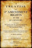 A Treatise on 2nd Amendment Rights in the 21st Century: Containing an inquiry into the current legislation, perceptions and necessity of the 2nd Amend