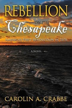 Rebellion on the Chesapeake: America's First Revolution in 1676 - Crabbe, Carolin A.