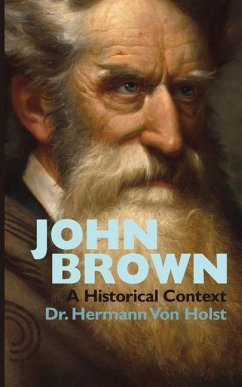 John Brown: An Essay by Hermann Von Holst - Holst, Hermann Von