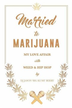 Married To Marijuana: My Love Affair With Weed And Hip Hop - Berry, Dj Jason