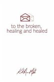Letters to the Broken, Healing & Healed