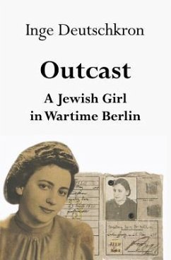 Outcast: A Jewish Girl in Wartime Berlin - Deutschkron, Inge