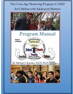 The Cross-Age Mentoring Program (CAMP) for Children with Adolescent Mentors: Program Manual - Karcher, Michael