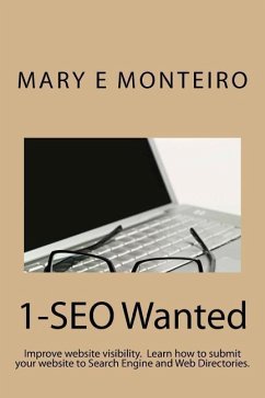 1-SEO Wanted: Improve your website visibility. Learn how to submit your website to Search Engines and Web Directories. - Monteiro, Mary E.