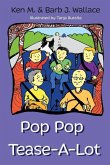 Pop Pop Tease-A-Lot
