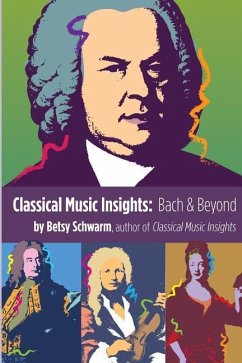 Classical Music Insights: Bach and Beyond - Schwarm, Betsy