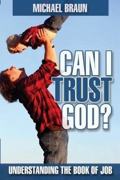 Can I Trust God?: Understanding the Book of Job - Braun, Michael