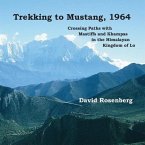 Trekking to Mustang, 1964: Crossing Paths with Mastiffs and Khampas in the Himalayan Kingdom of Lo