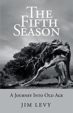 The Fifth Season: A Journey Into Old Age - Levy, Jim