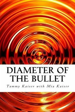 Diameter of the Bullet - Kaiser, Mia; Kaiser, Tammy